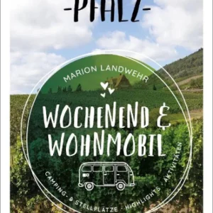 Kleine Auszeiten in der Pfalz - Wochenend & Wohnmobil