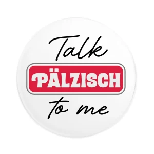 Talk Pälzisch to me - Button Ø 25 mm